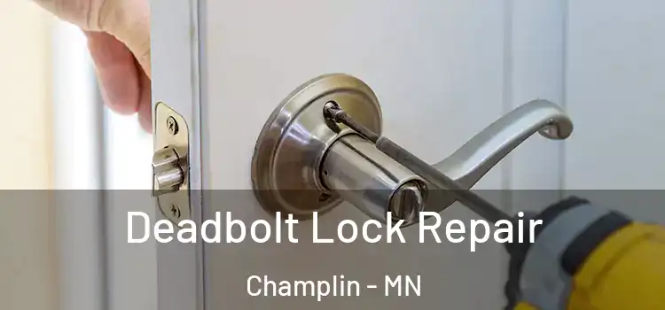  Deadbolt Lock Repair Champlin - MN
